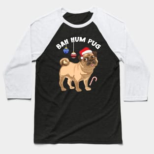 Christmas Xmas Family Matching Funny Bah Hum Pug Baseball T-Shirt